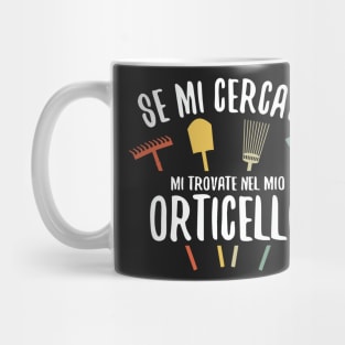 Se mi cercate sono nel mio orticello - Amante Orto  E Giardinaggio Mug